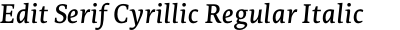 Edit Serif Cyrillic Regular Italic